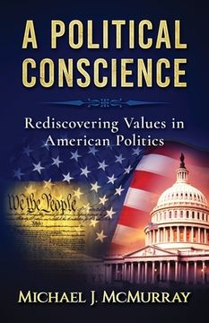portada A Political Conscience: Rediscovering Values in American Politics (in English)