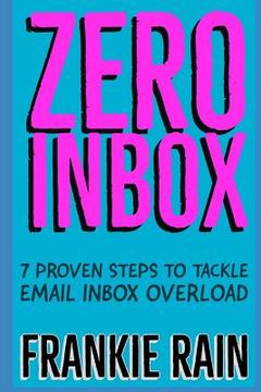 portada Zero Inbox: 7 Easy Steps to Tackle Email Inbox Overload (in English)