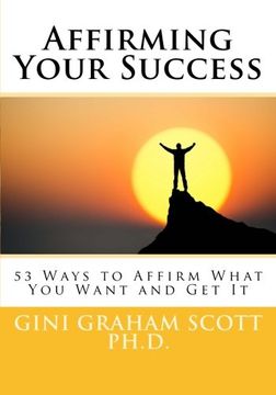portada Affirming Your Success: 53 Ways to Affirm What You Want and Get It