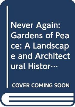 portada Never Again: Gardens of Peace: A Landscape and Architectural History of war Cemeteries 