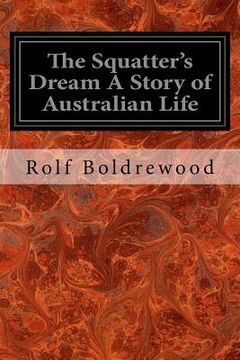 portada The Squatter's Dream A Story of Australian Life (en Inglés)