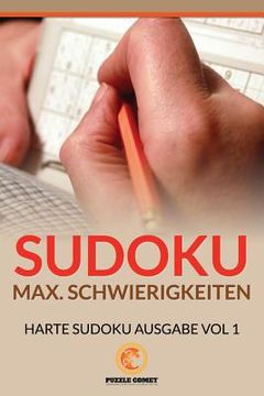 portada Sudoku Max. Schwierigkeiten, Harte Sudoku Ausgabe Vol 1 (en Alemán)
