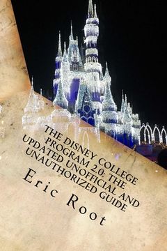 portada The Disney College Program 2.0: The Updated Unofficial and Unauthorized Guide (en Inglés)