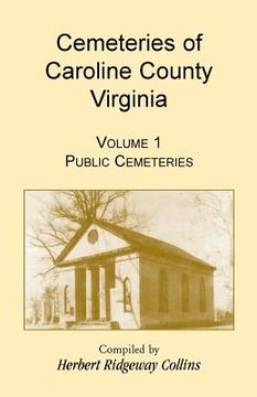 portada Cemeteries of Caroline County, Virginia, Volume 1, Public Cemeteries (en Inglés)