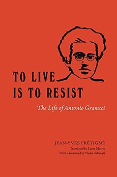 portada To Live is to Resist: The Life of Antonio Gramsci 