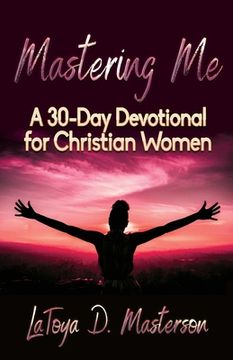 portada Mastering Me: A 30-Day Devotional for Christian Women (en Inglés)