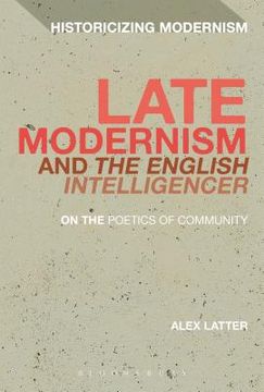 portada Late Modernism and 'The English Intelligencer': On the Poetics of Community (en Inglés)