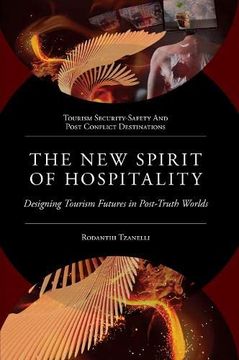 portada The new Spirit of Hospitality: Designing Tourism Futures in Post-Truth Worlds (Tourism Security-Safety and Post Conflict Destinations) (en Inglés)