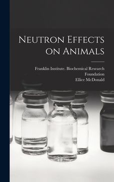 portada Neutron Effects on Animals (en Inglés)