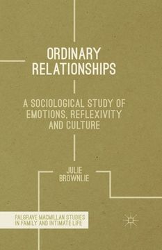 portada Ordinary Relationships: A Sociological Study of Emotions, Reflexivity and Culture (en Inglés)