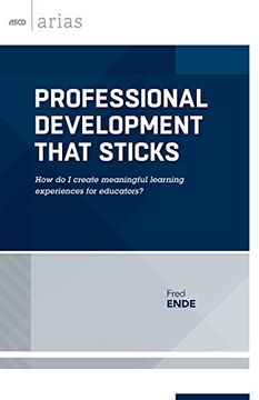 portada Professional Development That Sticks: How do I create meaningful learning experiences for educators? (ASCD Arias) (en Inglés)