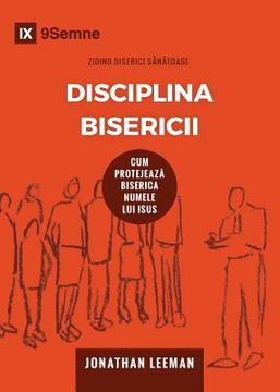 portada Disciplina Bisericii (Church Discipline) (Romanian): How the Church Protects the Name of Jesus