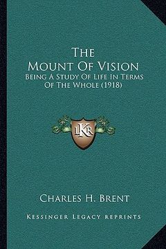 portada the mount of vision: being a study of life in terms of the whole (1918)