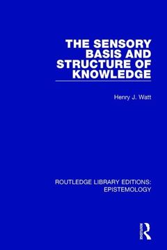 portada The Sensory Basis and Structure of Knowledge (en Inglés)