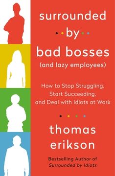 portada Surrounded by bad Bosses (And Lazy Employees): How to Stop Struggling, Start Succeeding, and Deal With Idiots at Work (in English)