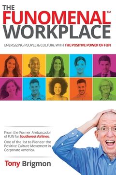 portada The FUNOMENAL WORKPLACE: Energizing People & Culture With the Positive Power of FUN (Yes this works at home too!) (en Inglés)
