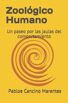 portada Zoológico Humano.: Un paseo por las jaulas del comportamiento