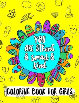 portada You Are Strong & Smart & Kind: A Coloring Book For Girls (in English)