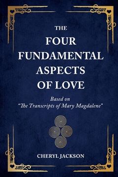 portada The Four Fundamental Aspects of Love: Based on The Transcripts of Mary Magdalene (in English)