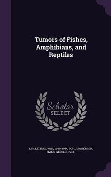 portada Tumors of Fishes, Amphibians, and Reptiles (en Inglés)