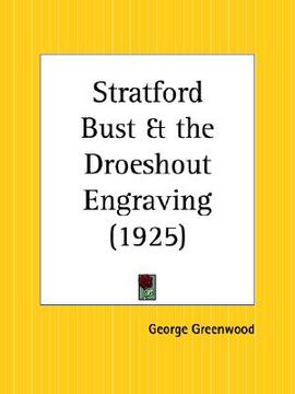 portada stratford bust and the droeshout engraving (en Inglés)