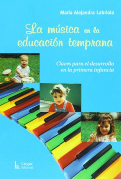 portada La Musica en la Educacion Temprana: Claves Para el Desarrollo en la Primer Infancia (in Spanish)