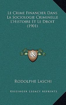 portada Le Crime Financier Dans La Sociologie Criminelle L'Histoire Et Le Droit (1901) (en Francés)