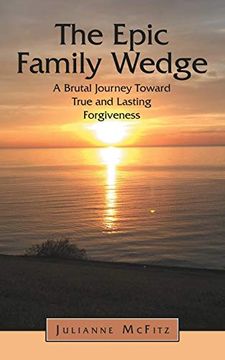 portada The Epic Family Wedge: A Brutal Journey Toward True and Lasting Forgiveness (en Inglés)