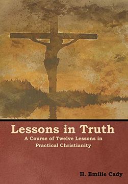 portada Lessons in Truth: A Course of Twelve Lessons in Practical Christianity (en Inglés)