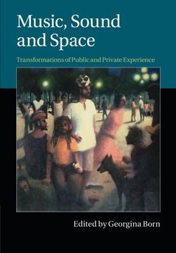 portada Music, Sound and Space: Transformations of Public and Private Experience 