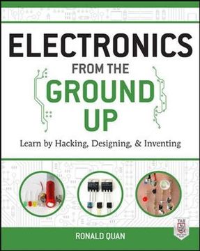 portada Electronics from the Ground Up: Learn by Hacking, Designing, and Inventing (in English)
