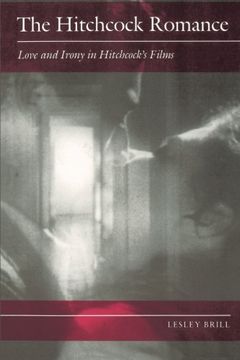 portada The Hitchcock Romance: Love and Irony in Hitchcock's Films (en Inglés)