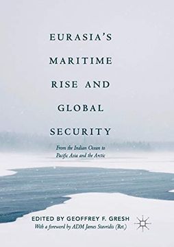 portada Eurasia's Maritime Rise and Global Security: From the Indian Ocean to Pacific Asia and the Arctic (en Inglés)