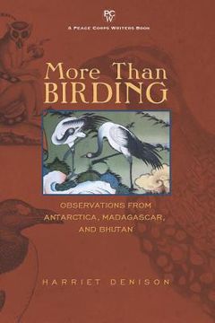 portada More Than Birding: Observations from Antarctica, Madagascar, and Bhutan (en Inglés)
