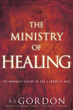 portada The Ministry of Healing: The Unbroken History of God's Power to Heal (Timeless Christian Classics) (en Inglés)