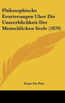 portada philosophische erorterungen uber die unsterblichkeit der menschlichen seele (1879) (in English)