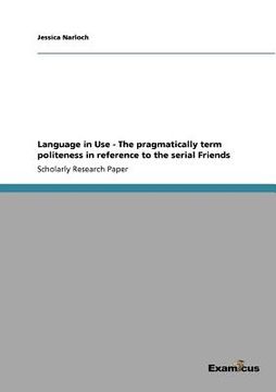 portada language in use - the pragmatically term politeness in reference to the serial friends