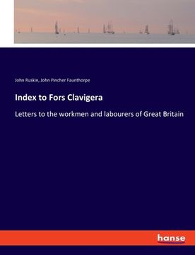 portada Index to Fors Clavigera: Letters to the workmen and labourers of Great Britain