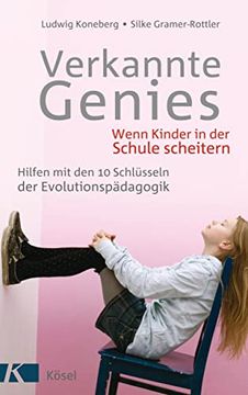 portada Verkannte Genies: Wenn Kinder in der Schule Scheitern: - Hilfen mit den 10 Schlüsseln der Evolutionspädagogik (en Alemán)