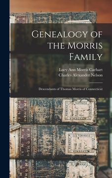 portada Genealogy of the Morris Family: Descendants of Thomas Morris of Connecticut (in English)