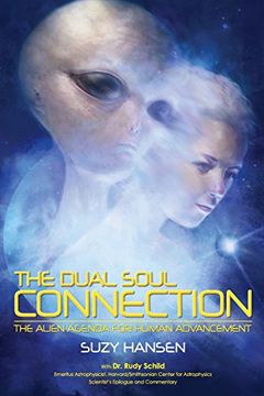 portada The Dual Soul Connection: The Alien Agenda for Human Advancement (en Inglés)