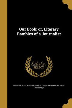 portada Our Book; or, Literary Rambles of a Journalist (en Inglés)