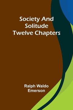 portada Society and solitude: Twelve chapters (in English)