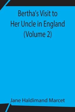 portada Bertha's Visit to Her Uncle in England (Volume 2) (en Inglés)