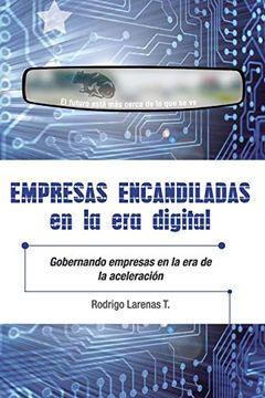 portada Empresas Encandiladas En La Era Digital: Gobernando Empresas En La Era de la Aceleración (in Spanish)