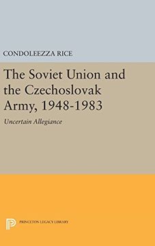 portada The Soviet Union and the Czechoslovak Army, 1948-1983: Uncertain Allegiance (Princeton Legacy Library) (en Inglés)