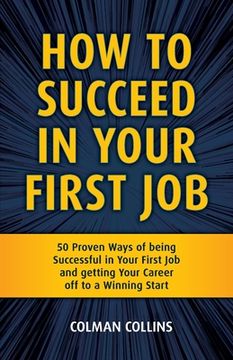 portada How To Succeed In Your First Job (en Inglés)