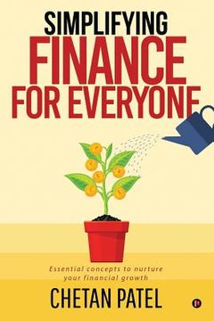 portada Simplifying Finance for Everyone: Essential Concepts To Nurture Your Financial Growth (en Inglés)