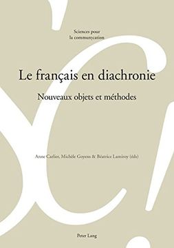 portada Le Francais En Diachronie: Nouveaux Objets Et Methodes (Sciences Pour La Communication (Paperback))