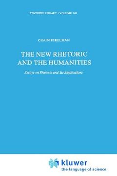 portada the new rhetoric and the humanities: essays on rhetoric and its applications (en Inglés)